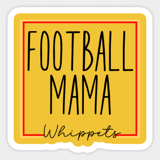 Whippets football mama Sticker